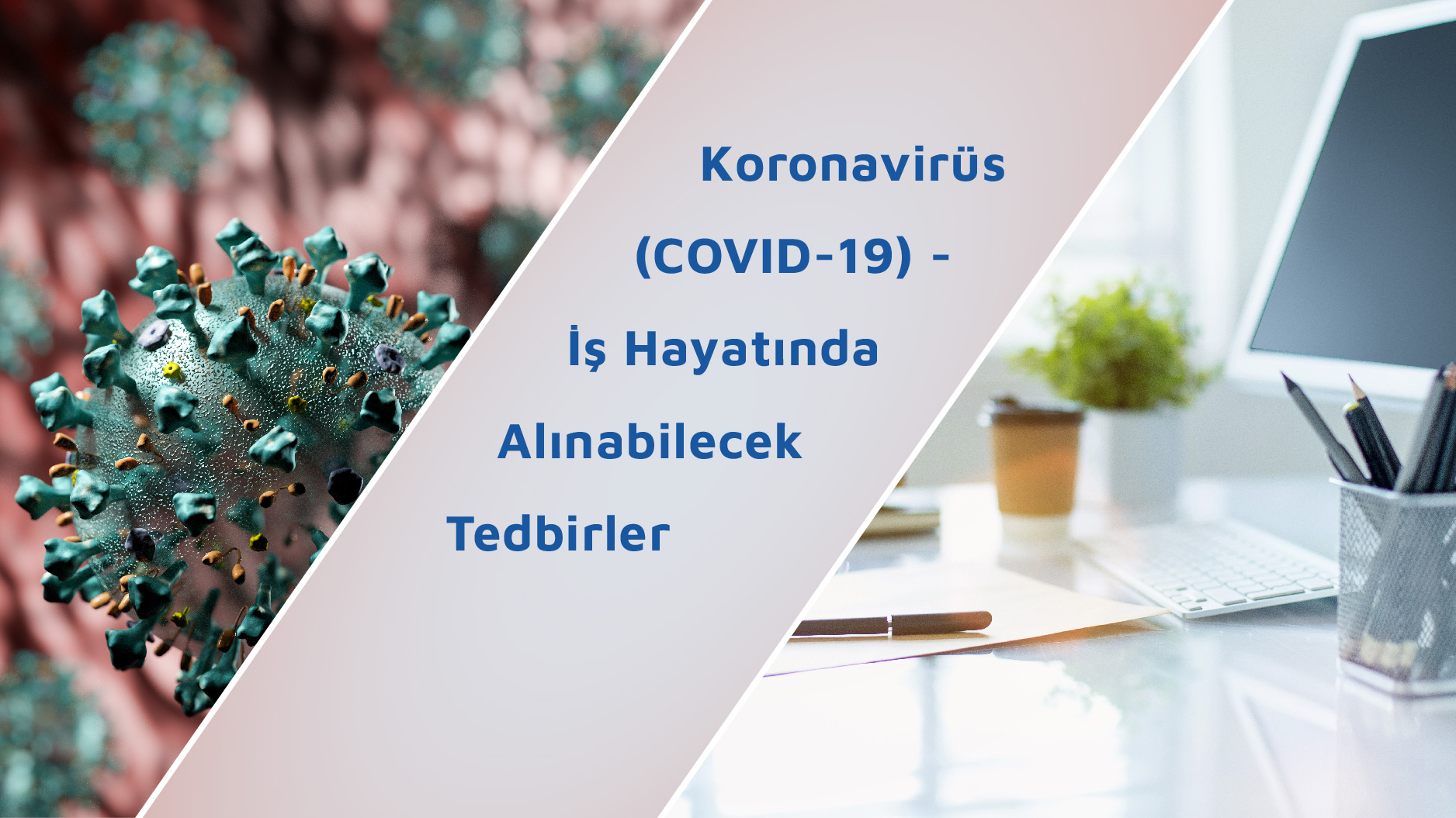 Koronavirüs (COVID-19) - İş Hayatında Alınabilecek Tedbirler