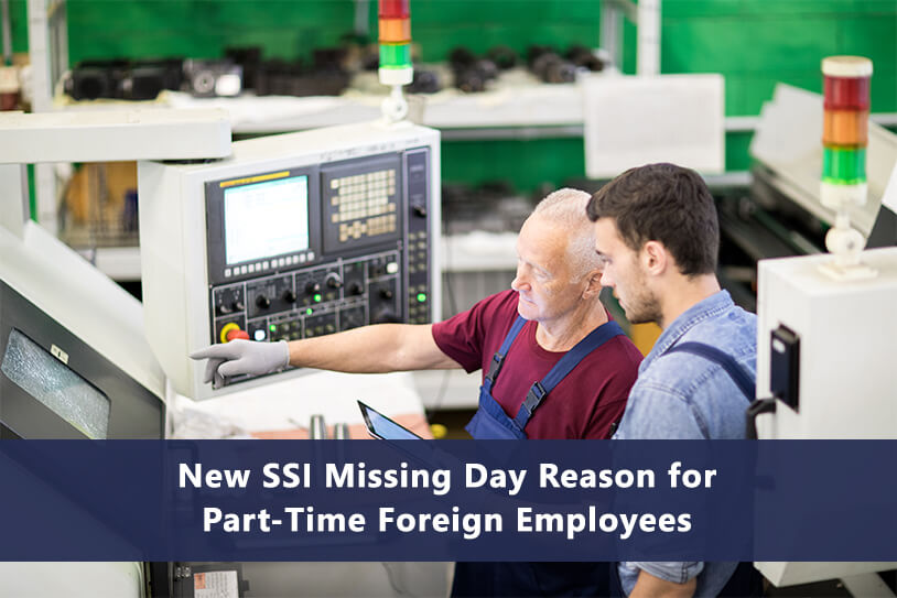 New SSI Missing Day Reason for Part-Time Foreign Employees