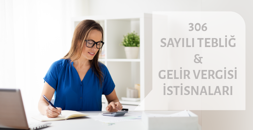 306 Sayılı Gelir Vergisi Genel Tebliğ ile İlgili İstisnalar Açıklandı