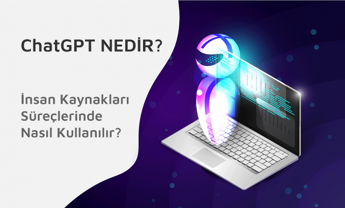 ChatGPT Nedir? İnsan Kaynakları Süreçlerinde Nasıl Kullanılır?