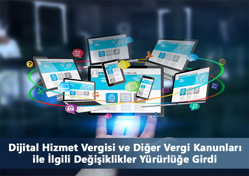 Dijital Hizmet Vergisi ve Diğer Vergi Kanunları ile İlgili Değişiklikler Yürürlüğe Girdi