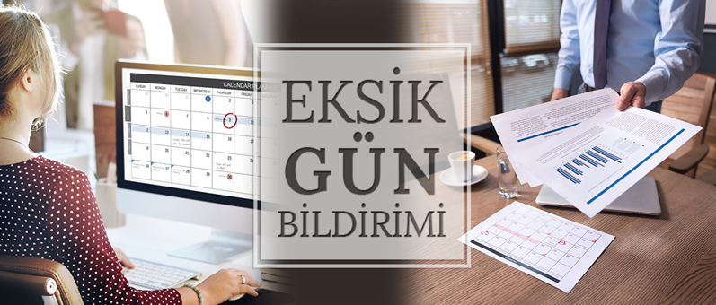 Eksik Gün Bildiriminde Yapılan Yeni Düzenlemeler