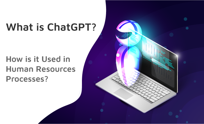 What is ChatGPT? How is it Used in Human Resources Processes?