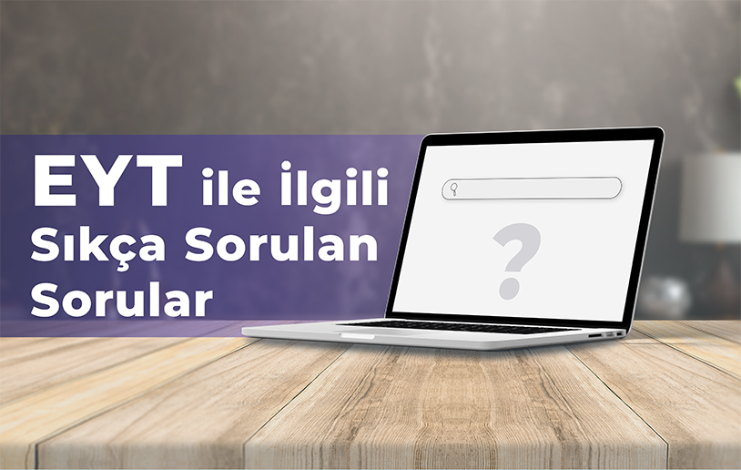 EYT ile İlgili Sıkça Sorulan Sorular