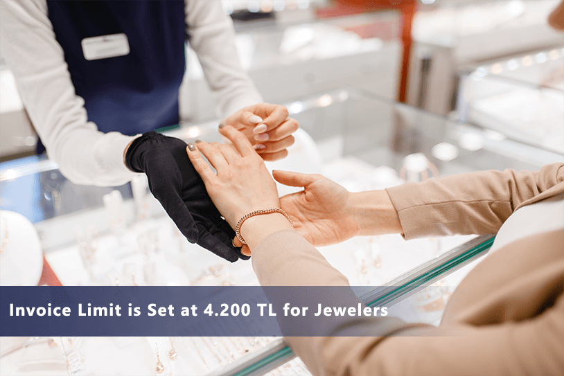 Invoice Limit is Set at 4.200 TL for Jewelers 