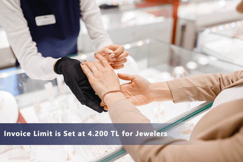 Invoice Limit is Set at 4.200 TL for Jewelers
