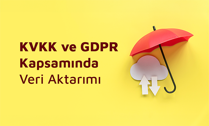 KVKK ve GDPR Kapsamında Veri Aktarımı