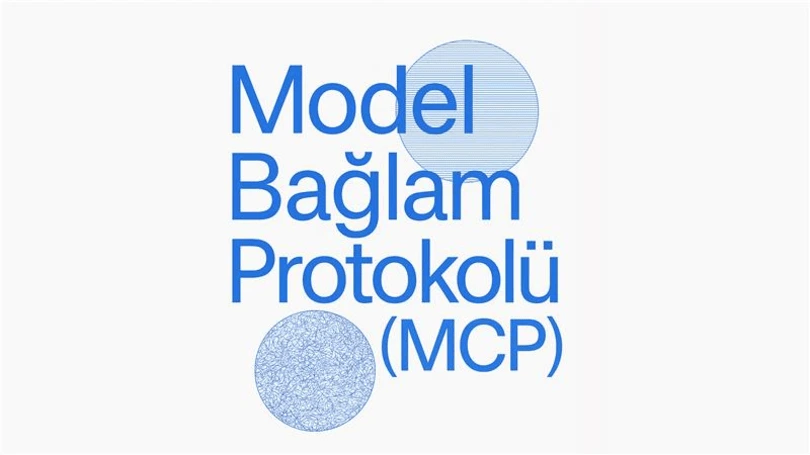 MCP (Model Context Protocol): Yapay Zekâ Ajanları İçin Yeni İşbirliği Standardı