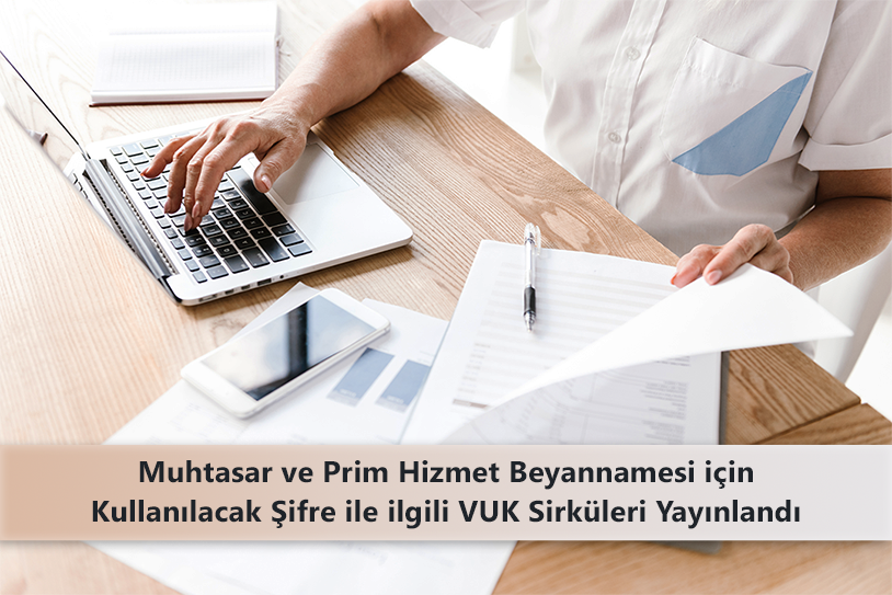 Muhtasar ve Prim Hizmet Beyannamesi için kullanılacak şifre ile ilgili VUK Sirküleri Yayınlandı