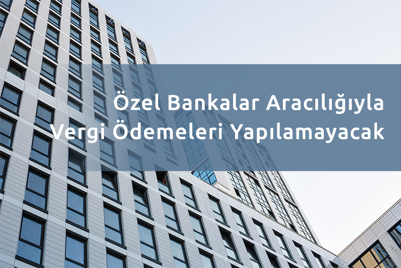 Özel Bankalar Aracılığıyla Vergi Ödemeleri Yapılamayacak