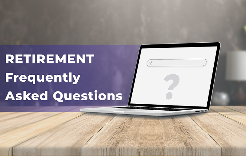 Retirement - Frequently Asked Questions