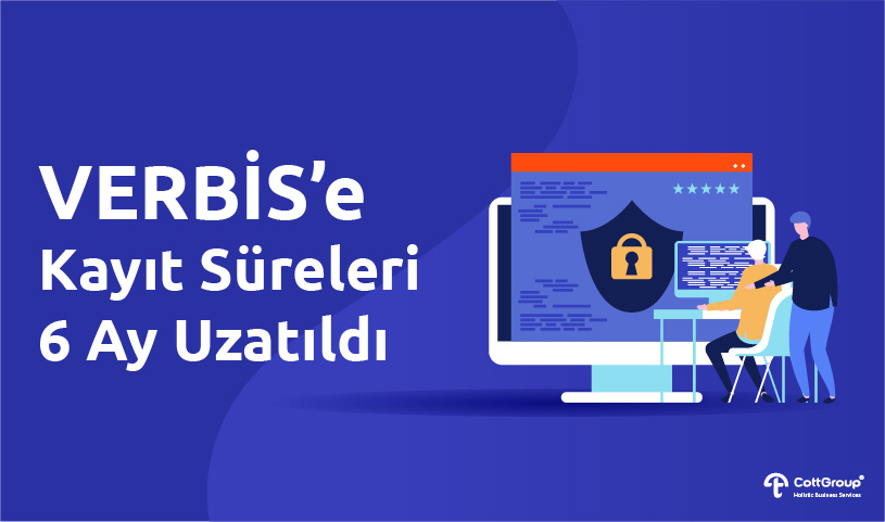 VERBİS Kayıt Yükümlülüğü ile İlgili Süreler Uzatıldı